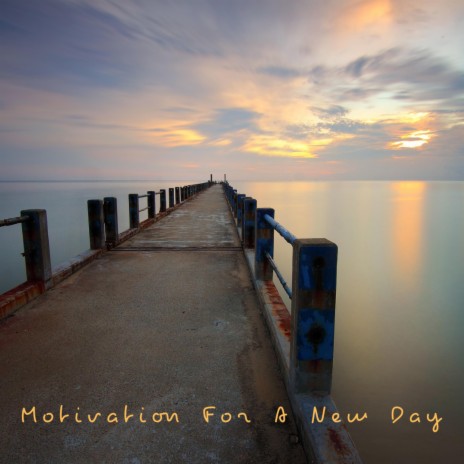 Motivation For A New Day | Boomplay Music