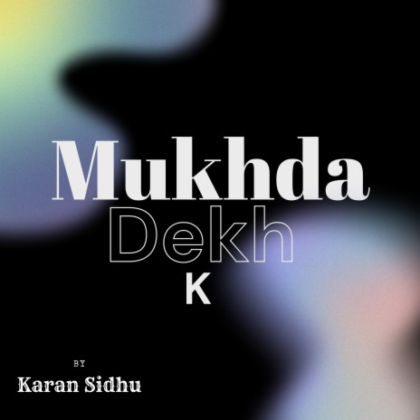 mukhda dekh k | Boomplay Music