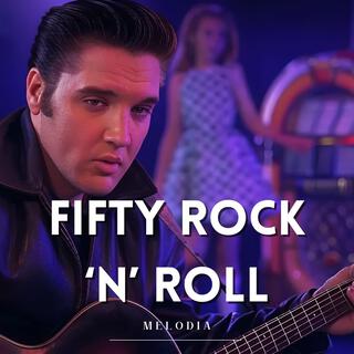 FIFTY ROCK ‘N’ ROLL lyrics | Boomplay Music