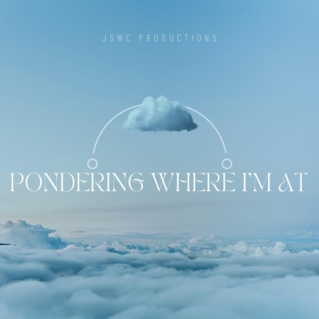 Pondering Where I'm At | Boomplay Music