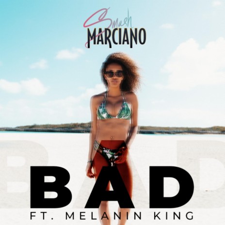 Bad (feat. Melanin King) | Boomplay Music
