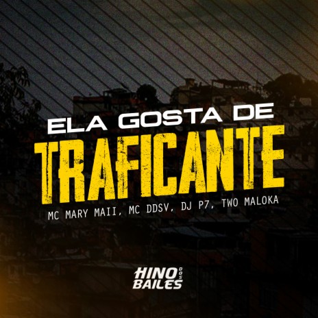 Ela Gosta de Traficante ft. Two Maloka, Mc DDSV & DJ P7 | Boomplay Music