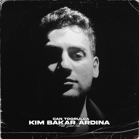 Kim Bakar Ardına ft. Can Toğrulca | Boomplay Music