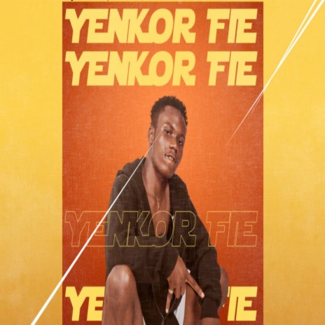 Yenkor Fie | Boomplay Music