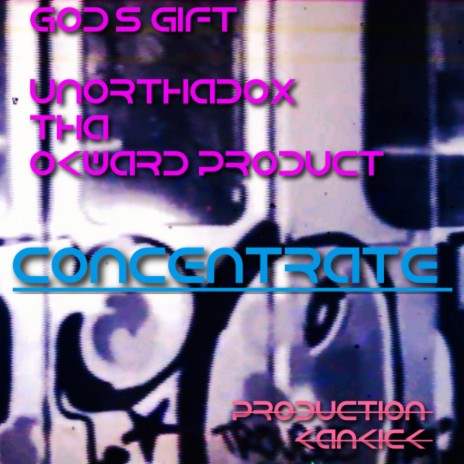 Concentrate ft. Unorthadox tha Okward Product | Boomplay Music