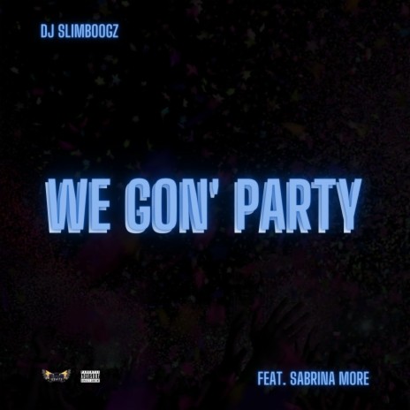 We Gon' Party (feat. Sabrina More) (Radio Edit)