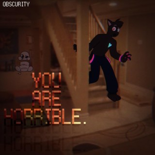 You Are Horrible