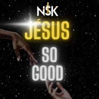 Jésus so Good lyrics | Boomplay Music