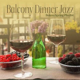 Balcony Dinner Jazz: Bolero Spring Playlist, Relaxing Jazz Mood