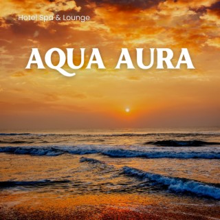 Aqua Aura - Bathing Your Senses in a Clear, Rejuvenating Aura