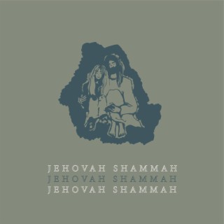 Jehovah Shammah lyrics | Boomplay Music
