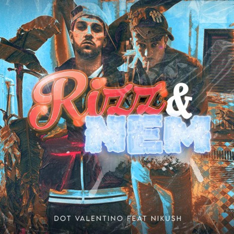 Rizz & Nem ft. Nikush | Boomplay Music