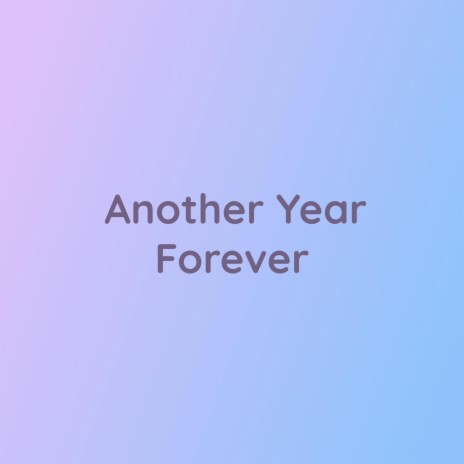 Another Year Forever | Boomplay Music