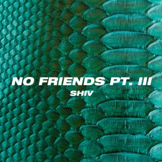 No Friends, Pt. 3