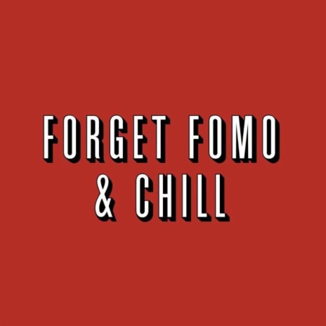 Forget FOMO & Chill | Boomplay Music