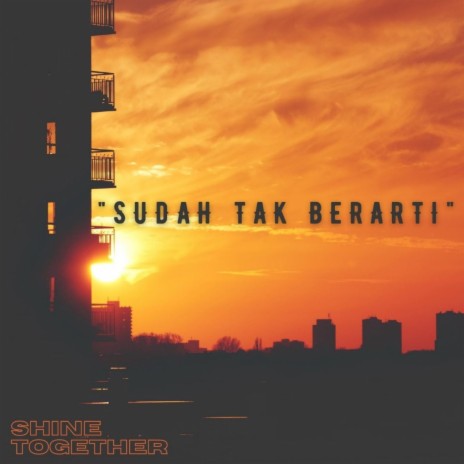 Sudah Tak Berarti | Boomplay Music