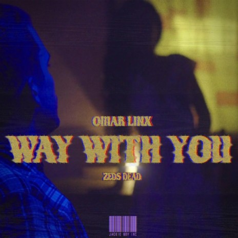 Way with You ft. Zeds Dead | Boomplay Music