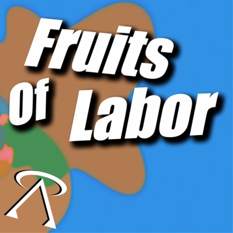 Fruits of Labor | Boomplay Music