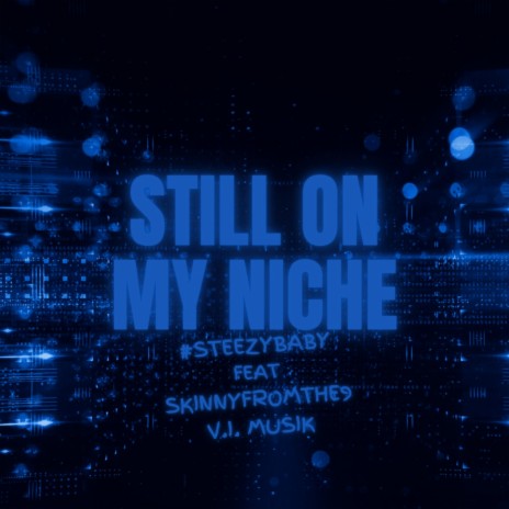 Still On My Niche ft. Skinnyfromthe9 & V.I. Musik | Boomplay Music