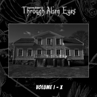 Through Alien Eyes, Vol. I - X