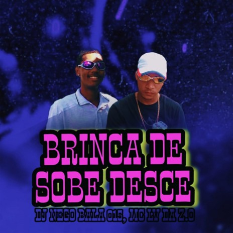 BRINCA DE SOBE DESCE ft. DJ NEGO BALA 015 | Boomplay Music