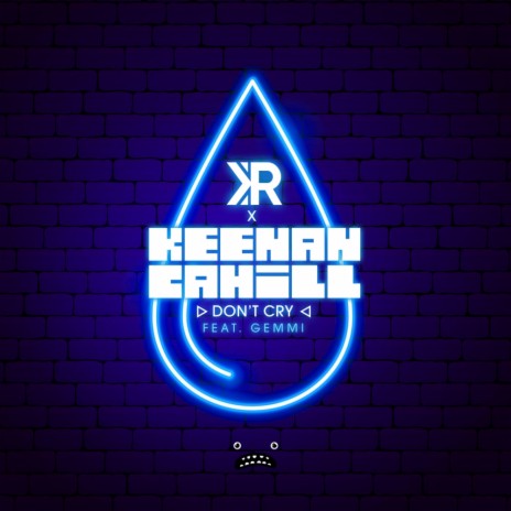 Don't Cry (Original Mix) ft. Keenan Cahill & Gemmi | Boomplay Music