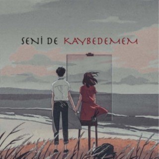 Seni De Kaybedemem