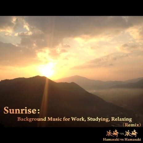 Sunrise: Background Music for Work, Studying, Relaxing (Remix) | Boomplay Music