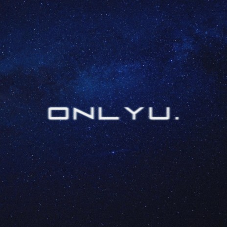 ONLY U | Boomplay Music