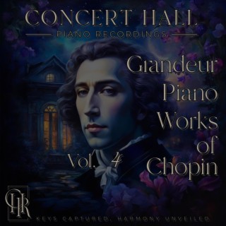 Grandeur Piano Works of Chopin, Vol. 4
