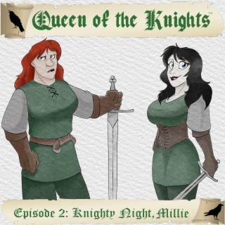 Queen of the Knights - Episode 02 - Knighty Night, Millie