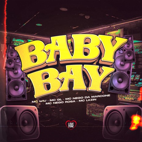 Baby Bay ft. MC GL, MC Lkzin, Love Funk, MC Nego Rosa & MC Nego da Marcone | Boomplay Music