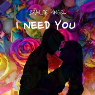 I Need You lyrics | Boomplay Music