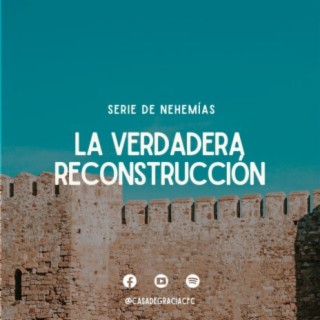 07 - La verdadera reconstrucción - Serie: Manos a la obra (Nehemías)