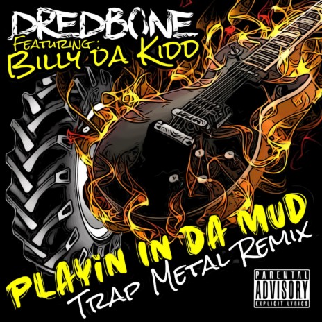 Playin in da Mud Trap Metal Remix ft. Billy Da Kidd | Boomplay Music