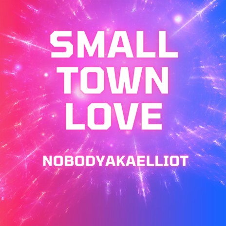 Small Town Love | Boomplay Music