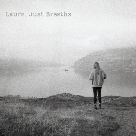 Laura, Just Breathe