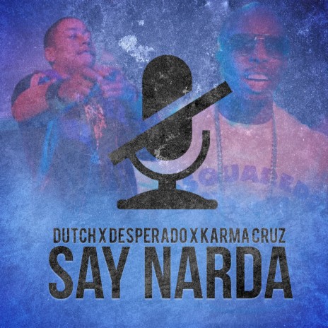 Say Narda ft. Dutch & Karmah Cruz | Boomplay Music