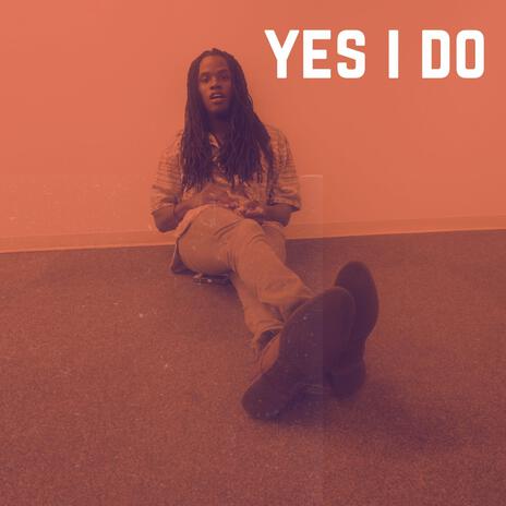 Yes I Do | Boomplay Music