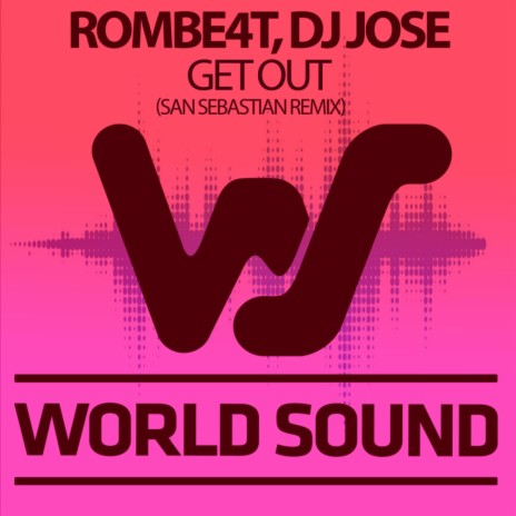 Get Out (San Sebastian Remix) ft. DJ Jose