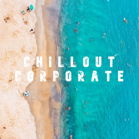 Chillout Corporate | Boomplay Music