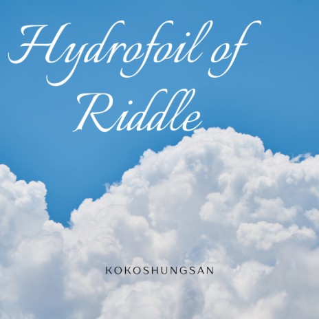 Hydrofoil of Riddle | Boomplay Music