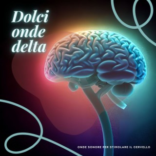 Dolci onde delta - Onde sonore per stimolare il cervello, musica per un sonno profondo e rilassante