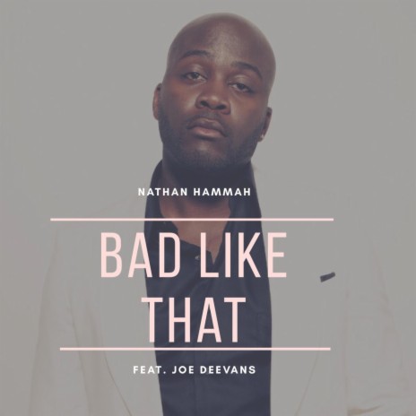 Bad Like That (feat. Joe Deevans) | Boomplay Music