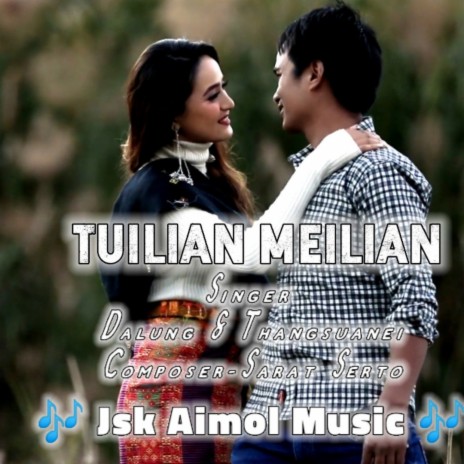 Tuilian Meilian (Dalung & Thangsuanei) Aimol film love song | Boomplay Music