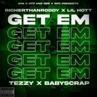 Get Em (feat. Lil Hott, Tezzy & BabyScrap)