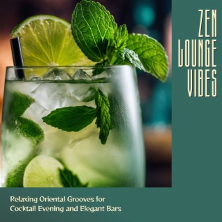 Zen Lounge Vibes - Relaxing Oriental Grooves for Cocktail Evening and Elegant Bars