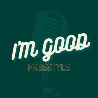 I'M GOOD FREESTYLE