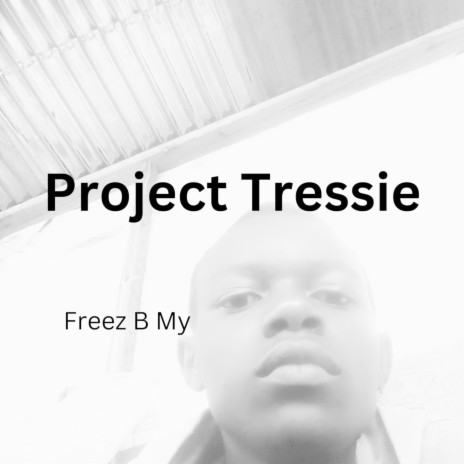 Project Tressie | Boomplay Music