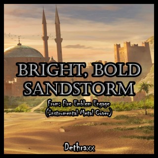 Bright, Bold Sandstorm (From Fire Emblem Engage) (Instrumental Metal Cover)
